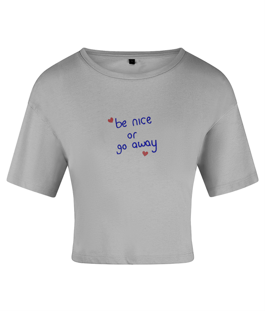 Be Nice or Go Away Crop Top